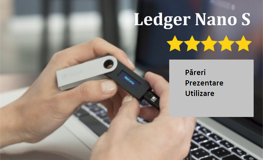 Ledger Nano S Prezentare și Păreri | Utilizare Ledger Nano S Pas cu Pas