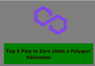 Top 5 play to earn játék a polygon hálózaton mycryptoption